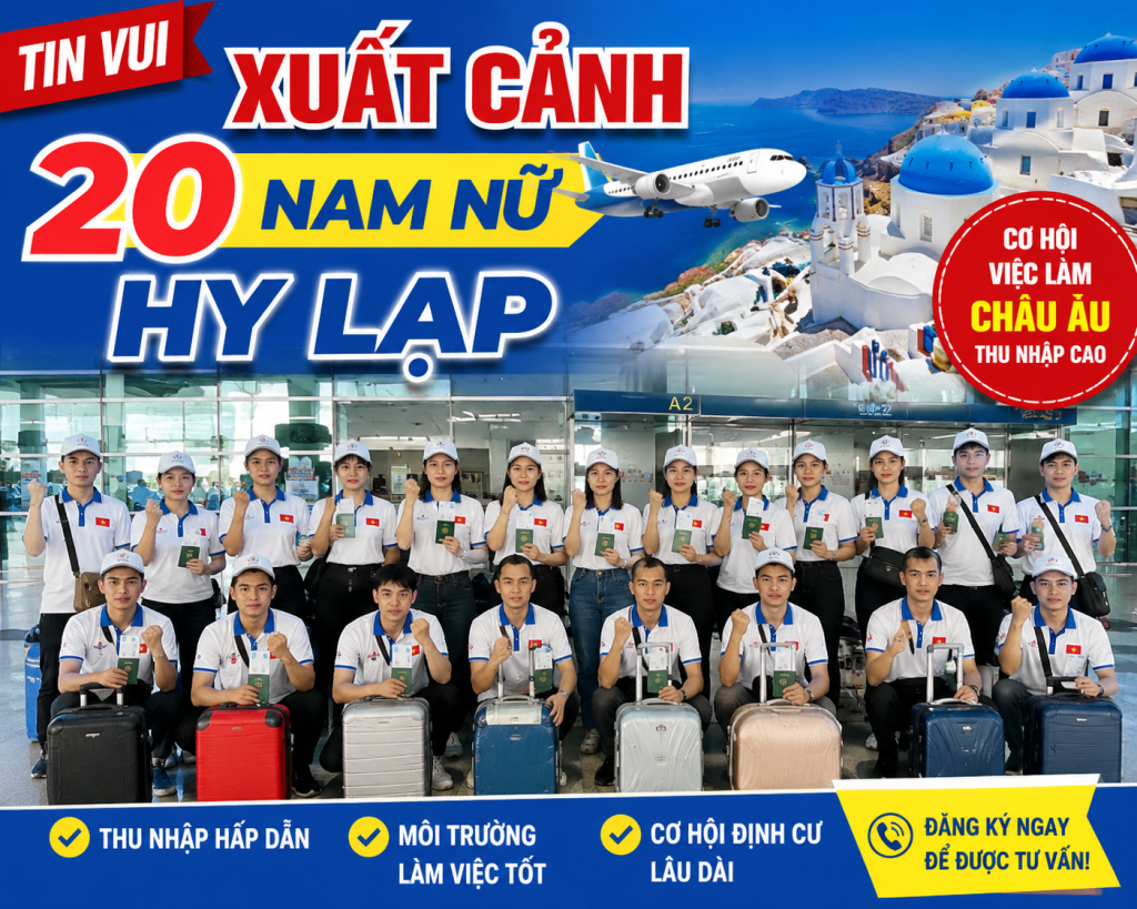 Xuất Cảnh 20 Nam Nữ Đi Hy Lạp Ngày 12/07/2026 – Chúc Mừng Người Lao Động Lên Đường Làm Việc Tại Châu Âu