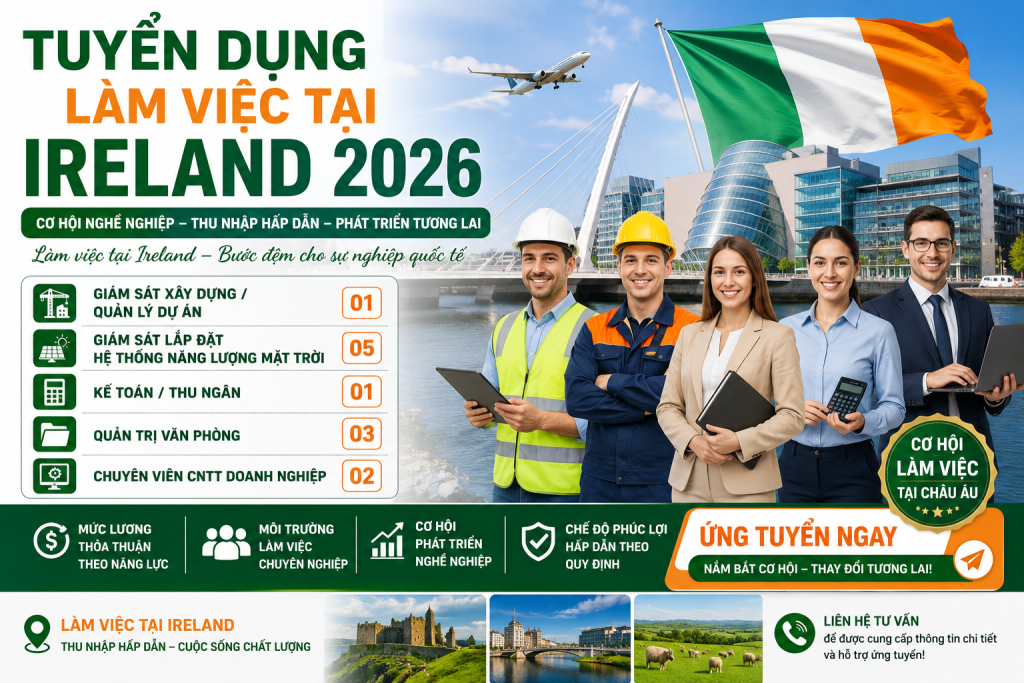 Tuyển Dụng Làm Việc Tại Ireland 2026 – Cơ Hội Việc Làm Thu Nhập Hấp Dẫn Dành Cho Ứng Viên Có Kinh Nghiệm