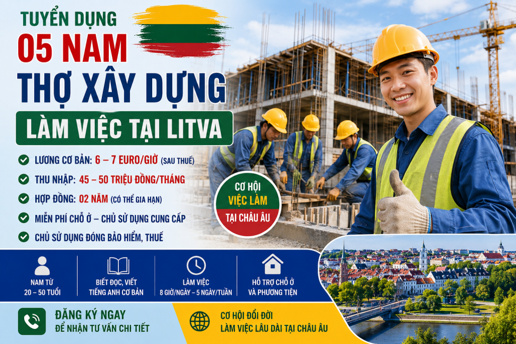 Tuyển 05 Nam Thợ Xây Dựng Làm Việc Tại Litva – Thu Nhập 45–50 Triệu Đồng/Tháng | Cơ Hội Việc Làm Châu Âu