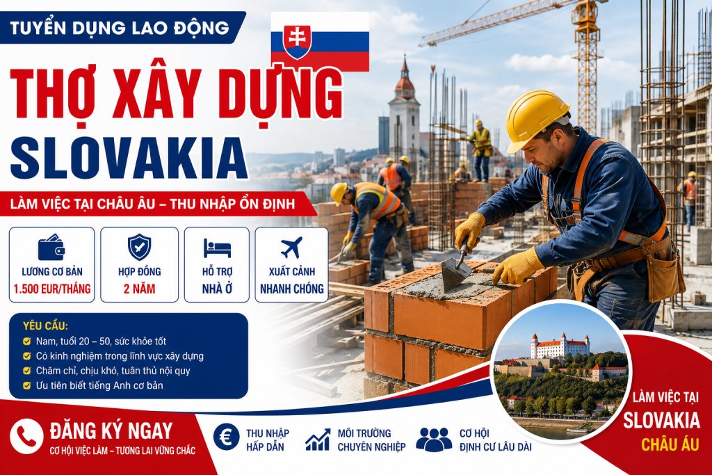 Tuyển 10 Nam Thợ Xây Dựng Hoàn Thiện Làm Việc Tại Slovakia – Lương Cơ Bản 1.500 EUR/Tháng