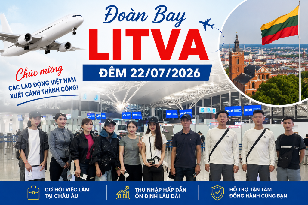 Đoàn Bay Litva Đêm 22/07/2026 – Chúc Mừng Các Lao Động Việt Nam Chính Thức Xuất Cảnh Làm Việc Tại Litva