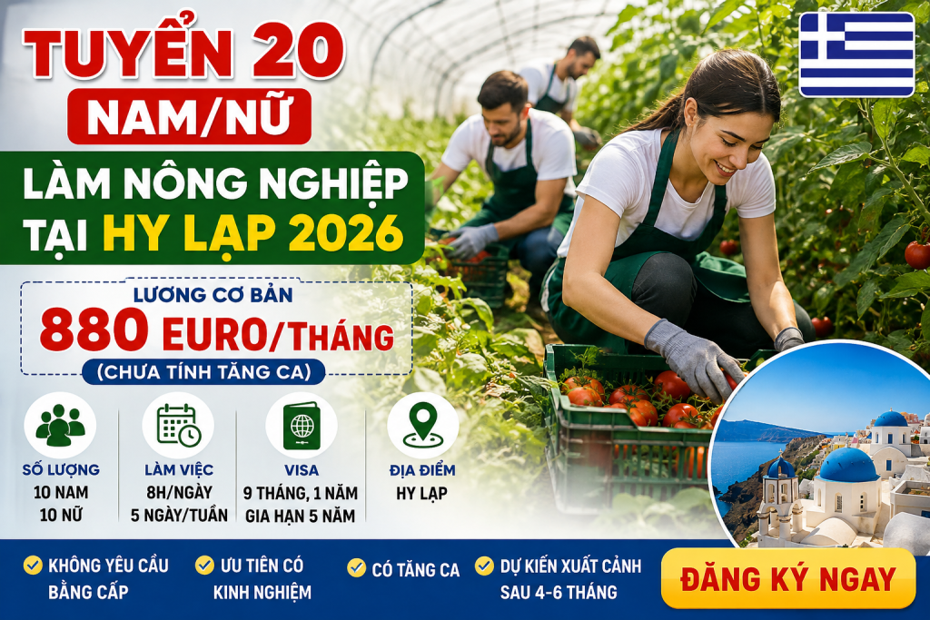 TUYỂN 20 NAM/NỮ LÀM NÔNG NGHIỆP TẠI HY LẠP 2026 – LƯƠNG 880 EURO/THÁNG