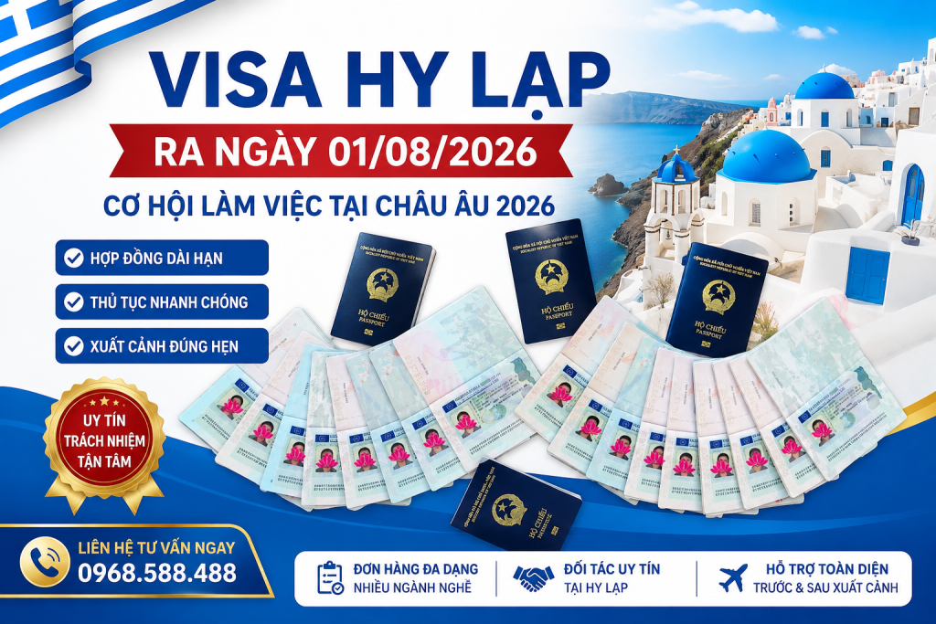 VISA HY LẠP RA NGÀY 01/08/2026 – HÀNG LOẠT VISA ĐÃ CÓ, SẴN SÀNG CHO HÀNH TRÌNH LÀM VIỆC TẠI HY LẠP