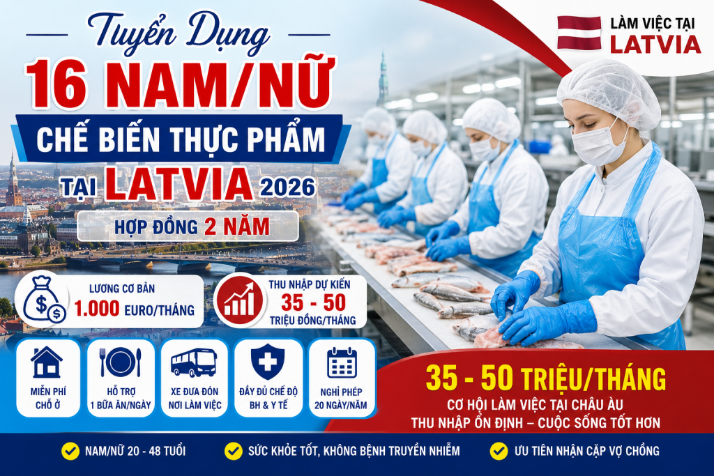 Tuyển 16 Nam/Nữ Chế Biến Thực Phẩm Tại Latvia 2026 – Lương 35–50 Triệu/Tháng, Hợp Đồng 2 Năm