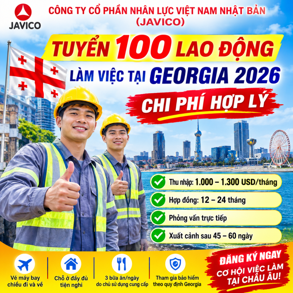 TUYỂN 100 LAO ĐỘNG LÀM VIỆC TẠI GEORGIA 2026 – JAVICO | CHI PHÍ HỢP LÝ