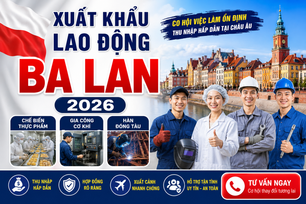 Tuyển Lao Động Làm Việc Tại Ba Lan 2026 – Chế Biến Thực Phẩm, Cơ Khí, Hàn Đóng Tàu | Thu Nhập 35–60 Triệu Đồng/Tháng