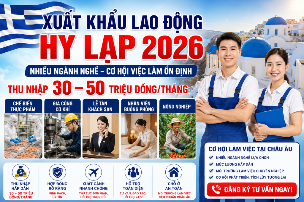 XUẤT KHẨU LAO ĐỘNG HY LẠP 2026 – NHIỀU NGÀNH NGHỀ, THU NHẬP 30–50 TRIỆU ĐỒNG/THÁNG